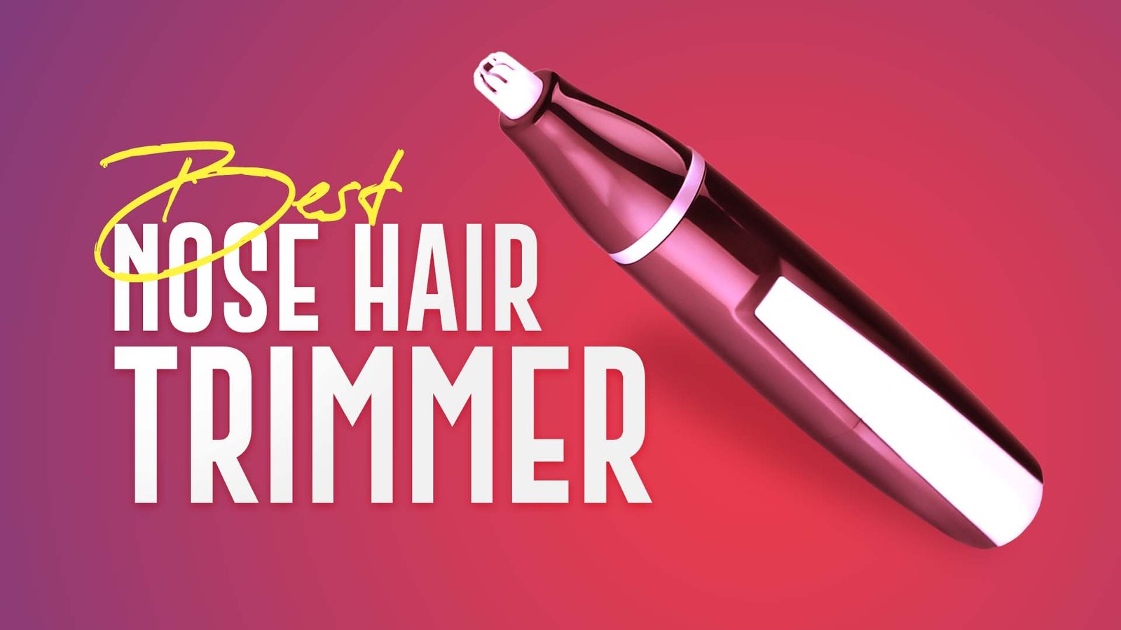 15+ Best Nose Hair Trimmer in (2023) - Advertising Review