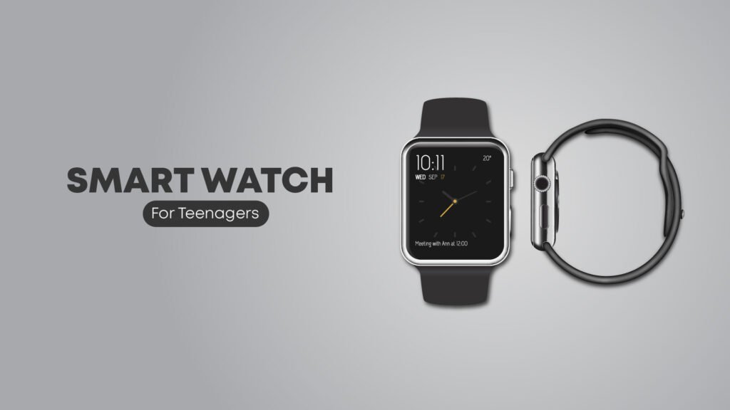 Smart Watch For Teenagers