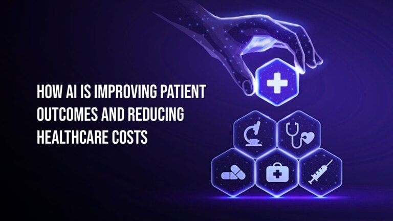 AI Is Improving Patient Outcomes And Reducing Healthcare Costs