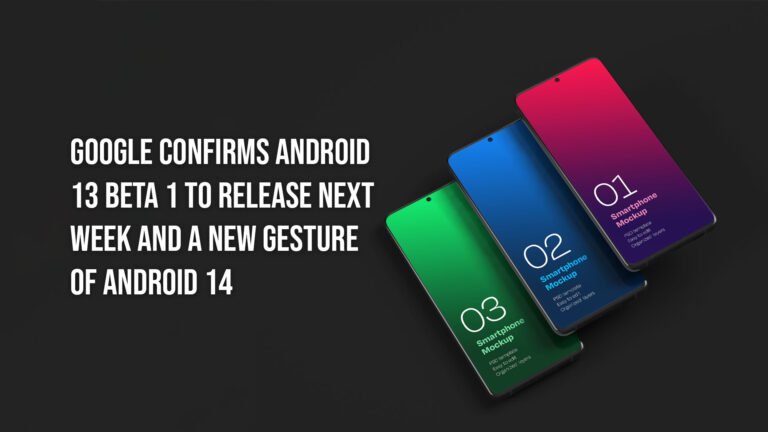 Google Confirms Android 13 Beta 1 To Release Next Week And A New Gesture Of Android 14