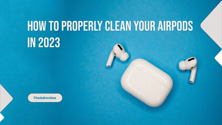 How To Properly Clean Your Airpods