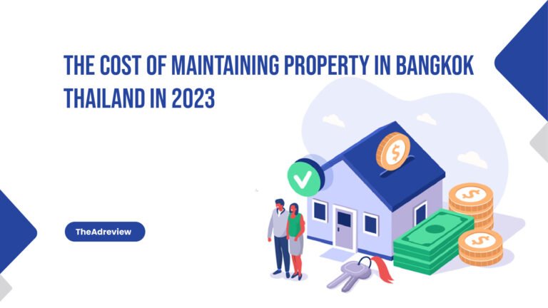 The Cost Of Maintaining Property In Bangkok, Thailand In 2023