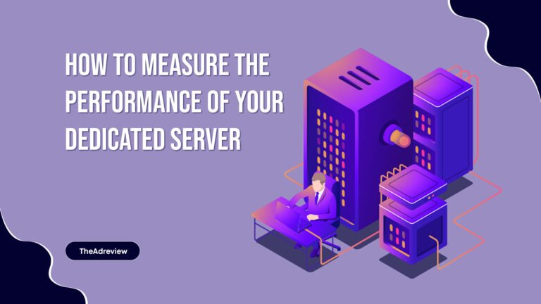 How To Measure The Performance Of Your Dedicated Server