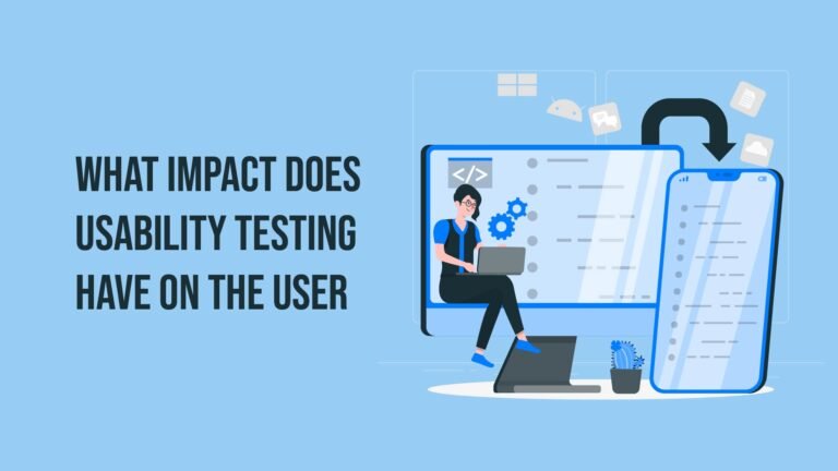 What Impact Does Usability Testing Have on The User