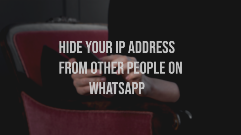 Hide Your IP Address From Other People On Whatsapp